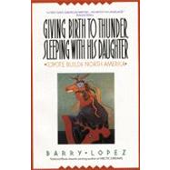 Giving Birth to Thunder, Sleeping With His Daughter by Lopez, Barry Holstun, 9780380711116