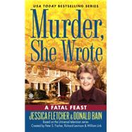 Murder, She Wrote:  A Fatal Feast by Fletcher, Jessica; Bain, Donald, 9780451231116