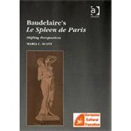 Baudelaire's Le Spleen de Paris: Shifting Perspectives by Scott,Maria C., 9780754651116