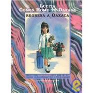 Lucita Comes Home to Oaxaca by Cano, Robin B.; Ricardez, Rafael E.; Smith, Townsend, 9781564921116