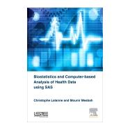 Biostatistics and Computer-based Analysis of Health Data Using SAS by Lalanne, Christophe, 9781785481116