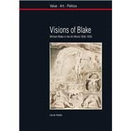 Visions of Blake William Blake in the Art World 1830-1930 by Trodd, Colin, 9781846311116