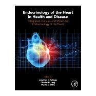 Endocrinology of the Heart in Health and Disease: Integrated, Cellular, and Molecular Endocrinology of the Heart by Schisler, Jonathan C., 9780128031117