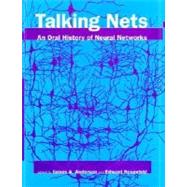 Talking Nets An Oral History of Neural Networks by Anderson, James A.; Rosenfeld, Edward, 9780262511117