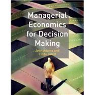 Managerial Economics for Decision Making by Adams, John; Juleff, Linda, 9780333961117