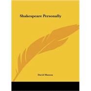Shakespeare Personally 1914 by Masson, David, 9780766141117