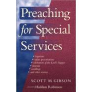 Preaching for Special Services by Gibson, Scott M.; Robinson, Haddon, 9780801091117