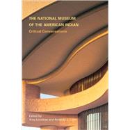 The National Museum of the American Indian: Critical Conversations by Lonetree, Amy; Cobb, Amanda J., 9780803211117