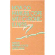 How Do Families Cope With Chronic Illness? by Cole; Robert E., 9780805811117