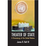 Theater of State by Ball, James R., III, 9780810141117