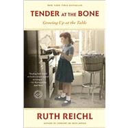 Tender at the Bone by Reichl, Ruth, 9780812981117
