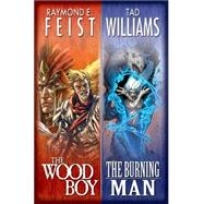 The Wood Boy/The Burning Man by Feist, Raymond E., 9780976401117