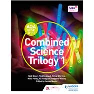 AQA GCSE (9-1) Combined Science Trilogy Student Book 1 by Nick Dixon; Nick England; Richard Grime; Nora Henry; Ali Hodgson; Steve Witney, 9781471851117