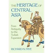 The Heritage of Central Asia by Frye, Richard N., 9781558761117