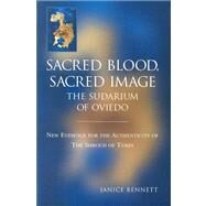 Sacred Blood, Sacred Image The Sudarim of Oviedo by Bennett, Janice, 9781586171117