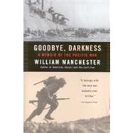 Goodbye, Darkness by Manchester, William, 9780316501118