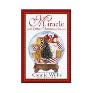 Miracle and Other Christmas Stories by Willis, Connie, 9780553111118