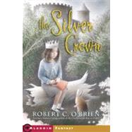 The Silver Crown by O'Brien, Robert C., 9780689841118