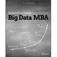 Big Data MBA Driving Business Strategies with Data Science by Schmarzo, Bill, 9781119181118