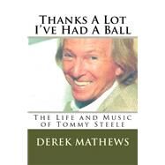 Thanks a Lot I've Had a Ball by Mathews, Derek, 9781505281118