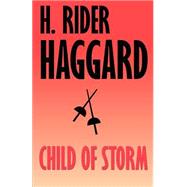Child of Storm by Haggard, H. Rider, 9781587151118