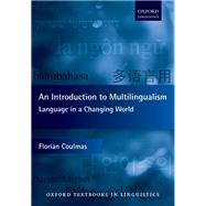 An Introduction to Multilingualism Language in a Changing World by Coulmas, Florian, 9780198791119