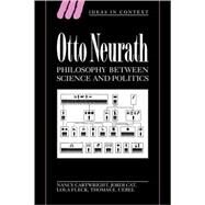 Otto Neurath: Philosophy between Science and Politics by Nancy Cartwright , Jordi Cat , Lola Fleck , Thomas E. Uebel, 9780521041119