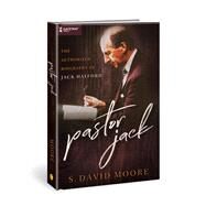 Pastor Jack: The Authorized Biography of Jack Hayford by David S. Moore, 9780830781119
