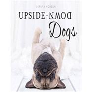 Upside-down Dogs by Hodson, Serena, 9781250131119