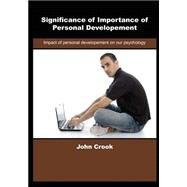 Significance of Importance of Personal Developement by Crook, John, 9781505651119