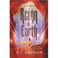 Reign the Earth by Gaughen, A. C., 9781681191119