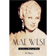 Mae West An Icon in Black and White by Watts, Jill, 9780195161120