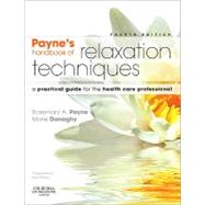 Payne's Handbook of Relaxation Techniques: A Practical Guide for the Health Care Professional by Payne, Rosemary A., 9780702031120