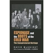 Espionage and the Roots of the Cold War: The Conspiratorial Heritage by McKnight,David, 9781138011120