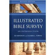 Illustrated Bible Survey An Introduction by Hindson, Ed; Towns, Elmer L., 9781433651120