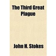 The Third Great Plague by Stokes, John H., 9781443241120