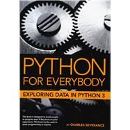 Python for Everybody by Severance, Charles R., 9781530051120