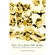 Sort of a Place Like Home : Remembering the Moore River Native Settlement by MAUSHART SUSAN, 9781920731120