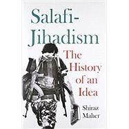 Salafi-Jihadism The History of an Idea by Maher, Shiraz, 9780190651121