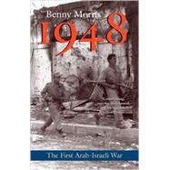 1948 : A History of the First Arab-Israeli War by Benny Morris, 9780300151121