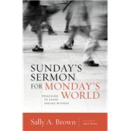 Sunday's Sermon for Monday's World by Brown, Sally A.; Powery, Luke A., 9780802871121