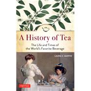 A History of Tea by Martin, Laura C., 9780804851121