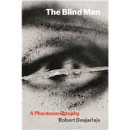 The Blind Man by Desjarlais, Robert, 9780823281121