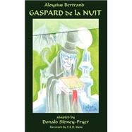 Gaspard De La Nuit by Bertrand, Aloysius; Sidney-Fryer, Donald (CON); Klein, T. E. D., 9780974071121