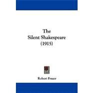 The Silent Shakespeare by Frazer, Robert, 9781104341121