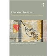 Liberation Practices: Towards Emotional Wellbeing Through Dialogue by Afuape; Taiwo, 9781138791121
