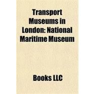 Transport Museums in London : National Maritime Museum by , 9781156201121