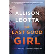 The Last Good Girl A Novel by Leotta, Allison, 9781476761121