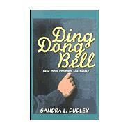 Ding Dong Bell : (and Other Irreverent Teachings) by Dudley, Sandra L., 9781585971121