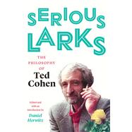 Serious Larks by Cohen, Ted; Herwitz, Daniel, 9780226511122